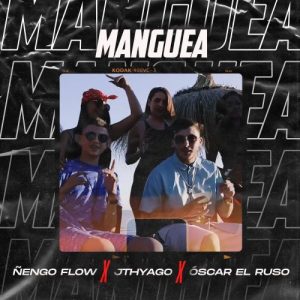 Oscar El Ruso Ft. Ñengo Flow – Manguea